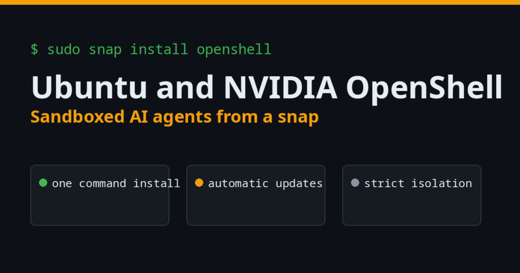 Ubuntu and NVIDIA OpenShell: sandboxed AI agents from a snap