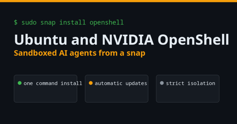 Ubuntu and NVIDIA OpenShell: sandboxed AI agents from a snap